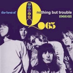The Best Of Q65: Nothing But Trouble 1966-68