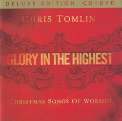Glory in the Highest: Christmas Songs of Worship (deluxe edition)