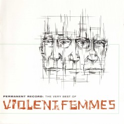 Permanent Record: The Very Best of Violent Femmes