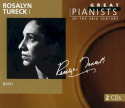 Great Pianists of the 20th Century, Volume 93: Rosalyn Tureck