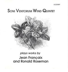 Soni Ventorum Wind Quintet Plays Works by Jean Françaix and Ronald Roseman