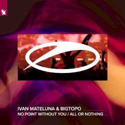 No Point Without You / All or Nothing