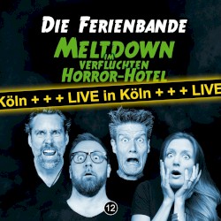 Die Ferienbande, Folge 12: Meltdown im verfluchten Horror‐Hotel (Live in Köln)