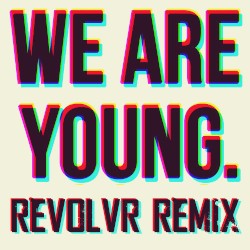 We Are Young (Revolvr remix)