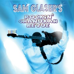 Sam Glaser’s Rockin’ Chanukah Revue