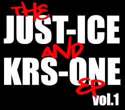 The Just‐Ice and KRS‐One EP, Volume 1