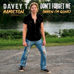 Don't Forget Me (When I'm Gone)