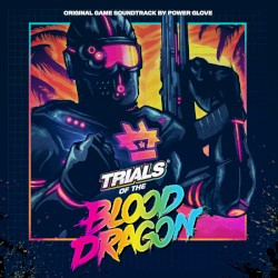 Trials of the Blood Dragon (Original Game Soundtrack)