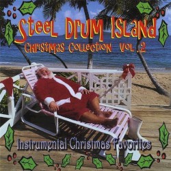 Steel Drum Island Christmas Collection, Vol. 2: Instrumental Christmas Favorites
