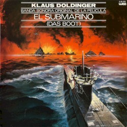 El Submarino = Das Boot (Banda sonora original de la película)