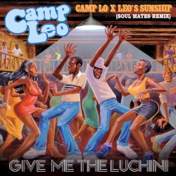 Camp Lo x Leo's Sunship - Give Me The Luchini (Amerigo Gazaway Remix)
