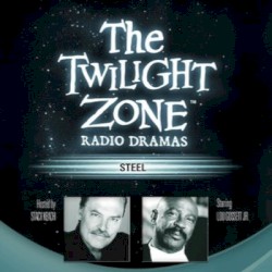 The Twilight Zone Radio Dramas, "Steel"