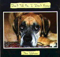 Don't Tell Me, I Don't Know