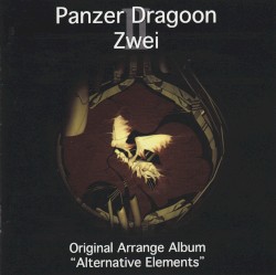 Panzer Dragoon Zwei Original Arrange Album “Alternative Elements”