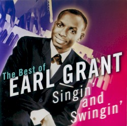 Singin' and Swingin': The Best of Earl Grant