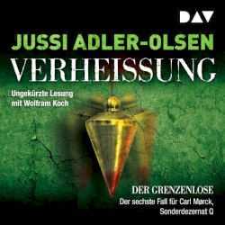 Verheißung. Der Grenzenlose: Der sechste Fall für Carl Mørck, Sonderdezernat Q