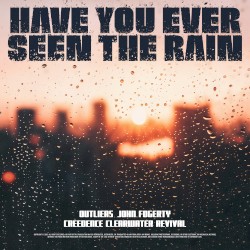 Have You Ever Seen the Rain