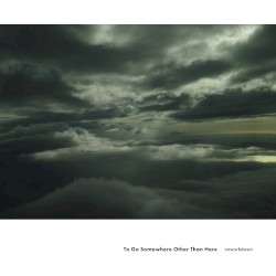 To Go Somewhere Other Than Here