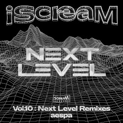 iScreaM, Vol.10 : Next Level Remixes