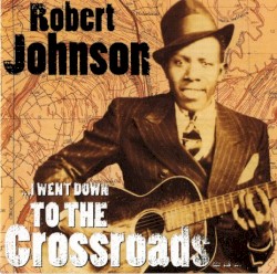 … I Went Down to the Crossroads