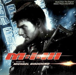 Mission: Impossible III: Music From the Original Motion Picture Soundtrack
