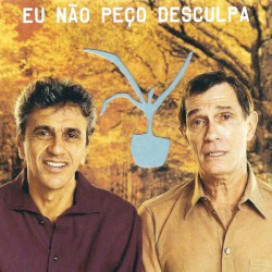Eu não peço desculpa