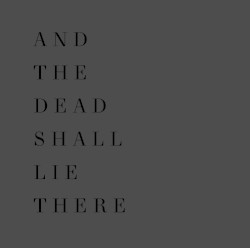 And the Dead Shall Lie There
