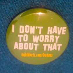 I Don't Have to Worry About That