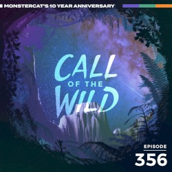 2021-07-07: 356 – Monstercat: Call of the Wild (10 Year Anniversary Special – Wild Cats Takeover, Pt. 2)