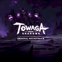 Towaga: Among Shadows - Original Soundtrack