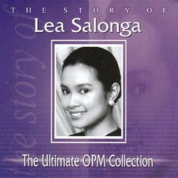 The Story of Lea Salonga - The Ultimate OPM Collection