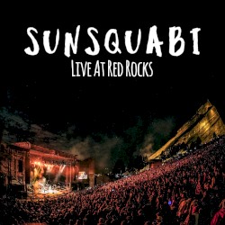 SunSquabi (Live at Red Rocks)