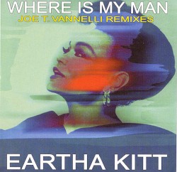 Where Is My Man (Joe T. Vannelli Remixes)