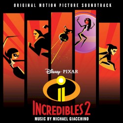 Incredibles 2: Original Motion Picture Soundtrack