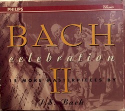 Bach Celebration II: 15 More Masterpieces by J.S. Bach