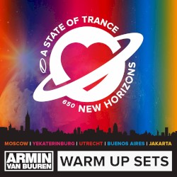 A State of Trance 650 (Armin van Buuren – Warm Up Sets) [Moscow, Yekaterinburg, Utrecht, Buenos Aires & Jakarta]