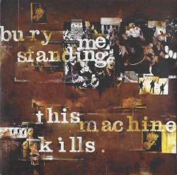 Bury Me Standing / This Machine Kills