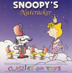 Snoopy's Nutcracker and other Tchaikovsky's - Classiks on Toys