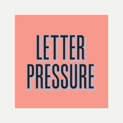 Letterpressure