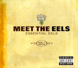 Meet the Eels: Essential Eels, Vol. 1: 1996–2006