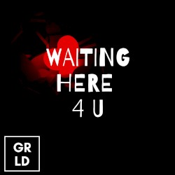 Waiting Here 4 U