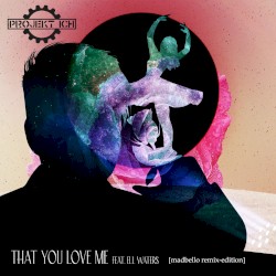 That You Love Me (Madbello-remix-edition)