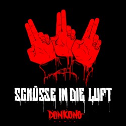 Schüsse in die Luft (Donkong Remix)
