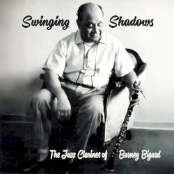 Swinging Shadows - The Jazz Clarinet of Barney Bigard