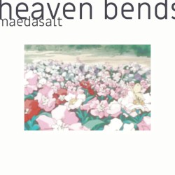 heaven bends