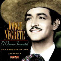 El Charro Inmortal - Sus Grandes Exitos, Vol. 2
