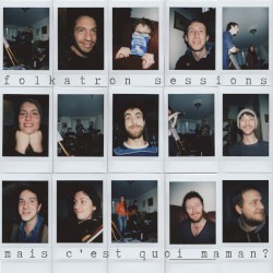 Folkatron Sessions 1: Mais c’est quoi maman?