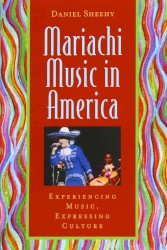 Mariachi Music in America: Experiencing Music, Expressing Culture