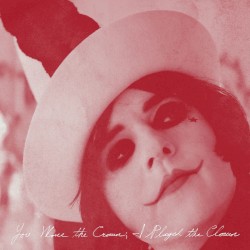 You Wore the Crown; I Played the Clown.