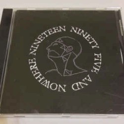 Nineteen Ninety Five And Nowhere